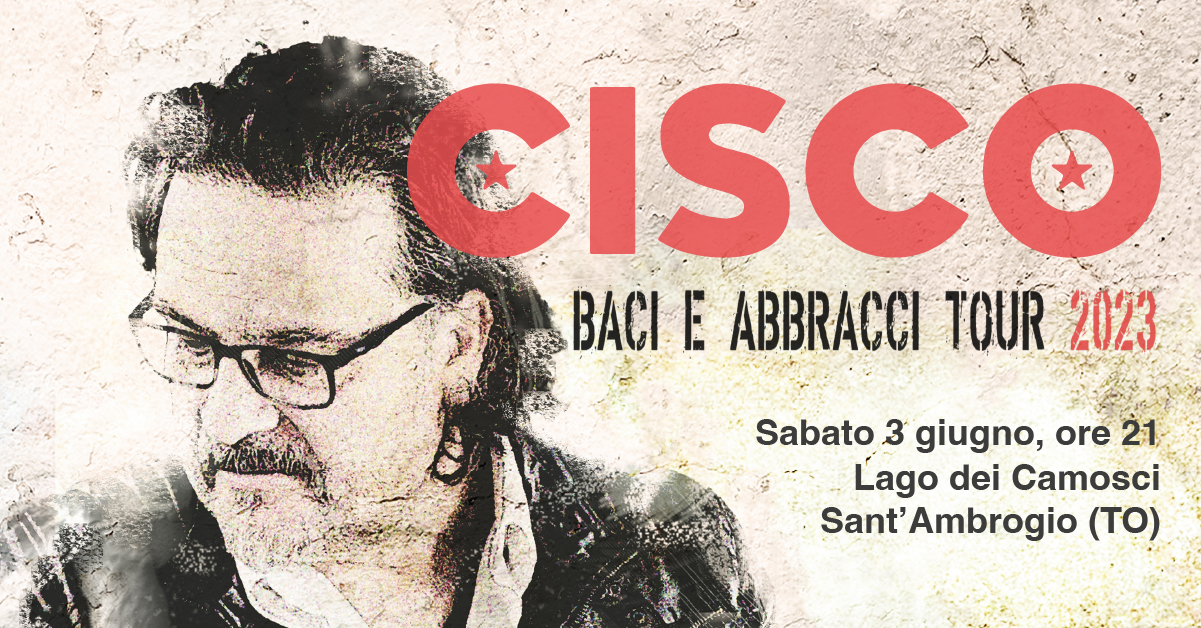 CISCO – Baci e Abbracci Tour 2023